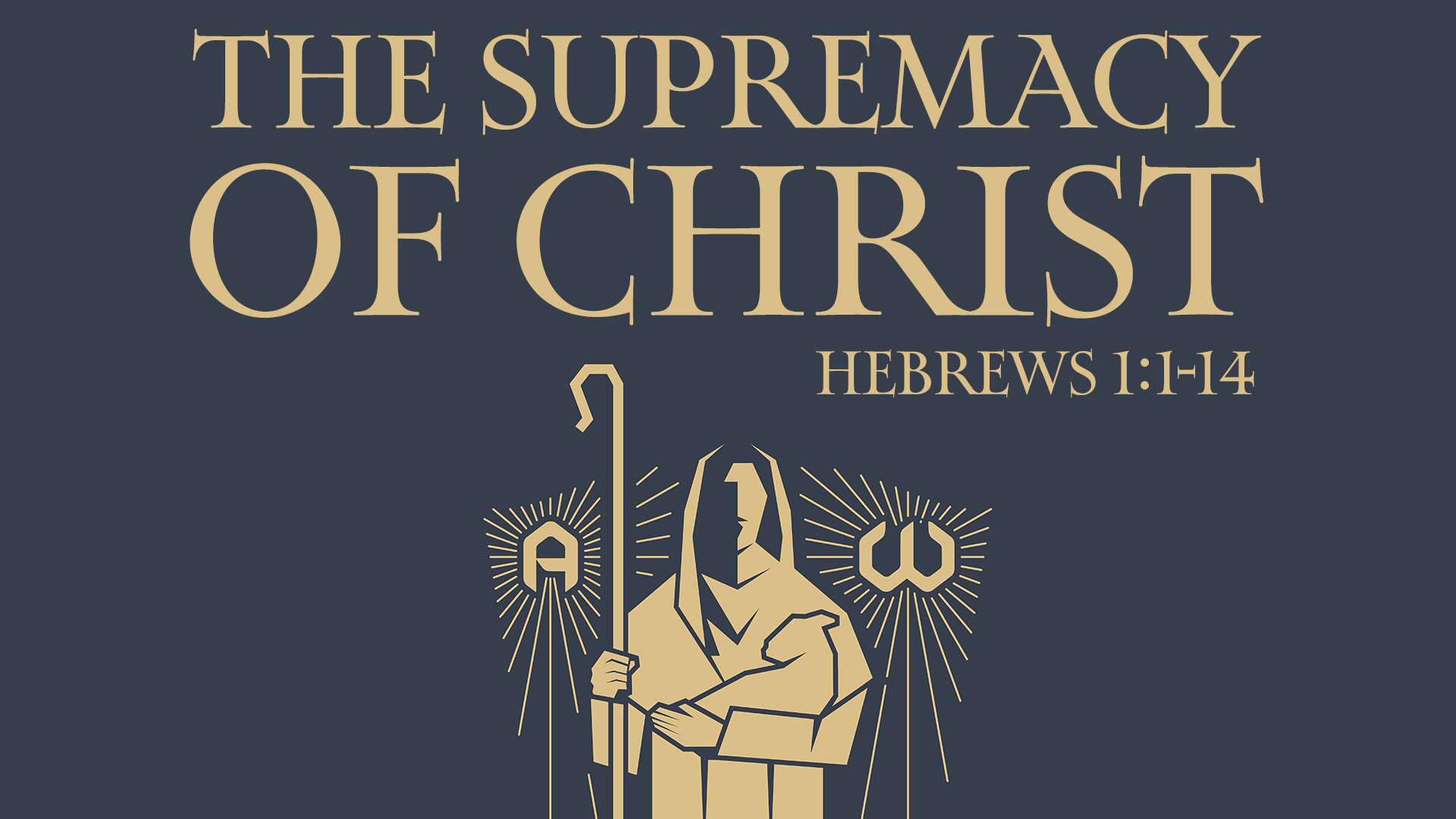 The_Supremacy_of_Christ_Heb_1.1-14_Title.png